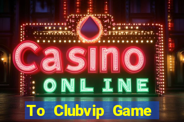 To Clubvip Game Bài Mèo Nổ