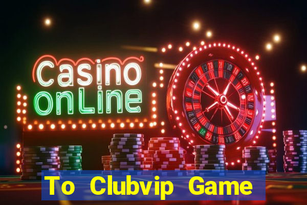 To Clubvip Game Bài Mèo Nổ