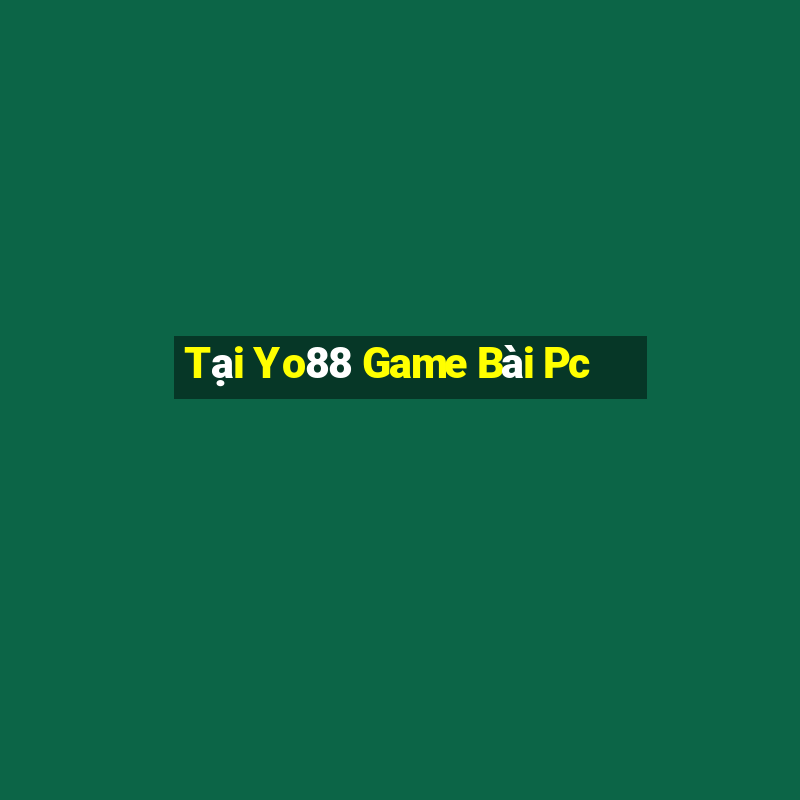 Tại Yo88 Game Bài Pc