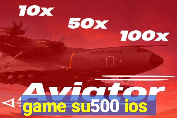 game su500 ios