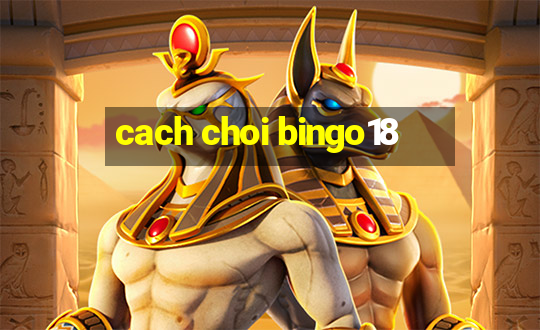 cach choi bingo18