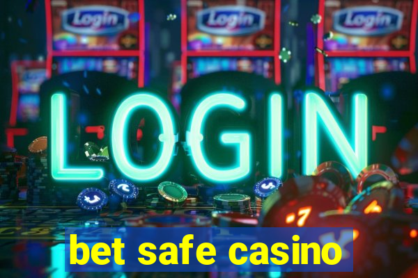 bet safe casino