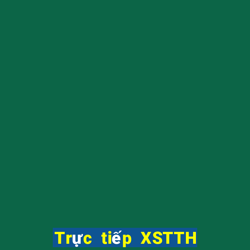 Trực tiếp XSTTH ngày 9