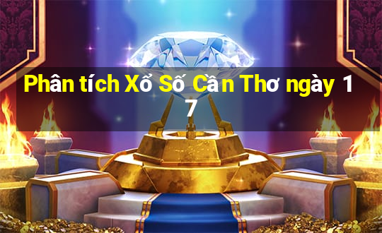 Phân tích Xổ Số Cần Thơ ngày 17