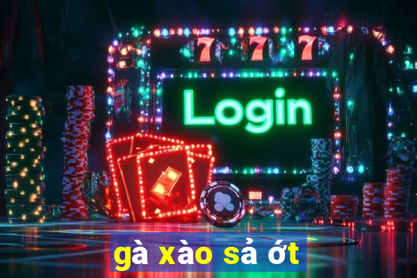 gà xào sả ớt