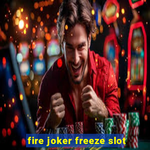 fire joker freeze slot