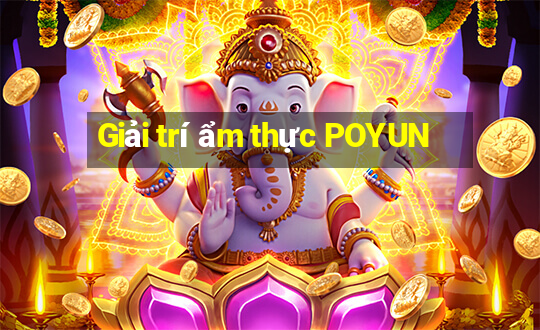 Giải trí ẩm thực POYUN