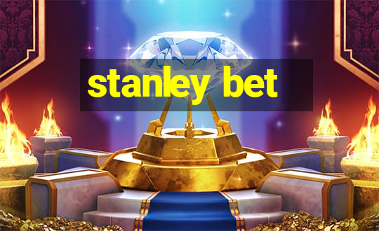 stanley bet