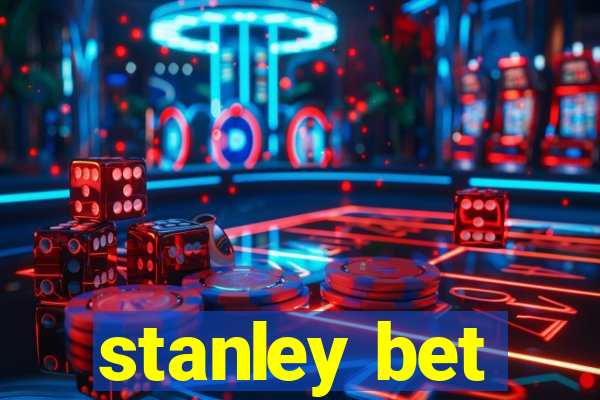 stanley bet