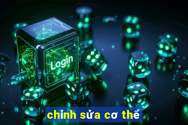 chỉnh sửa cơ thể