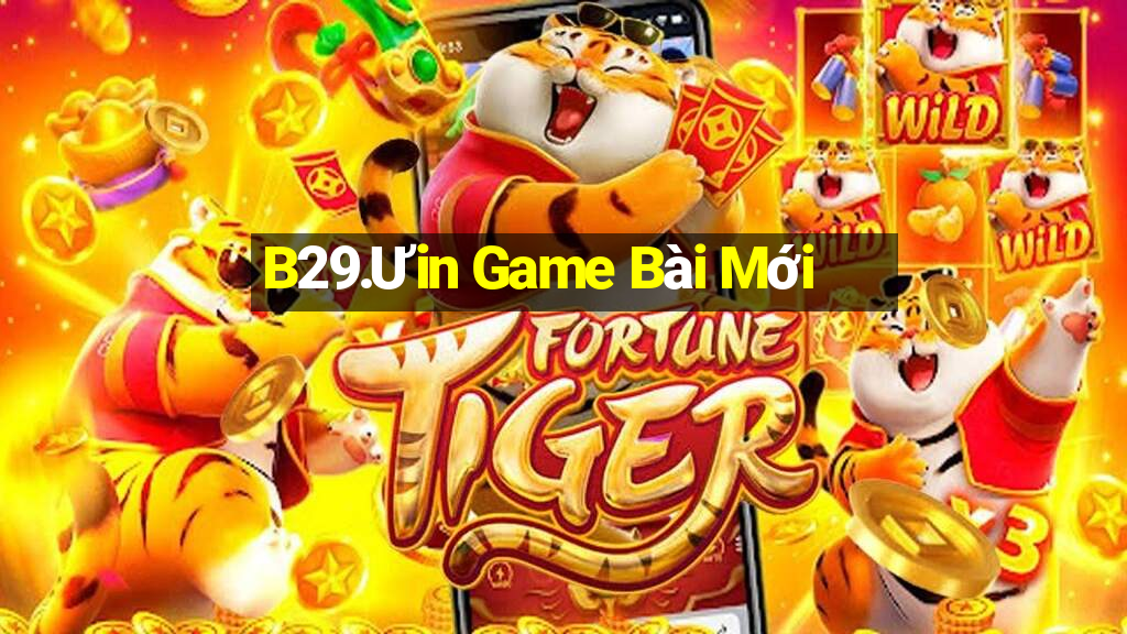 B29.Ưin Game Bài Mới