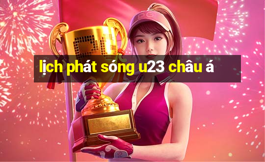 lịch phát sóng u23 châu á