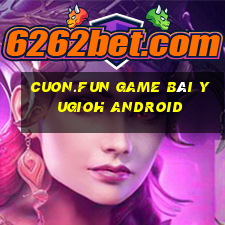 Cuon.Fun Game Bài Yugioh Android