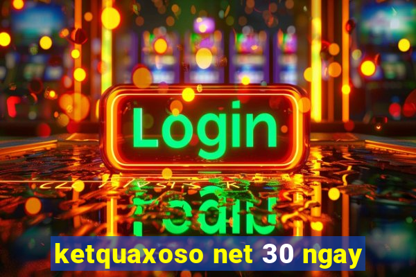 ketquaxoso net 30 ngay