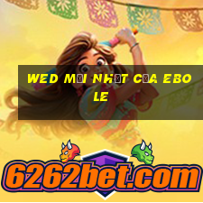 wed mới nhất của eBole