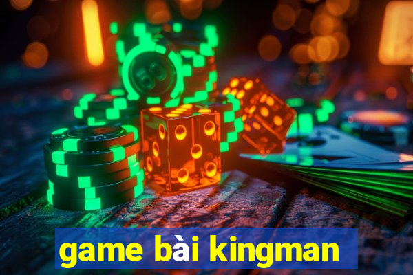 game bài kingman