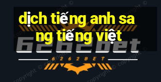 dịch tiếng anh sang tiếng việt