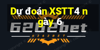 Dự đoán XSTT4 ngày 6