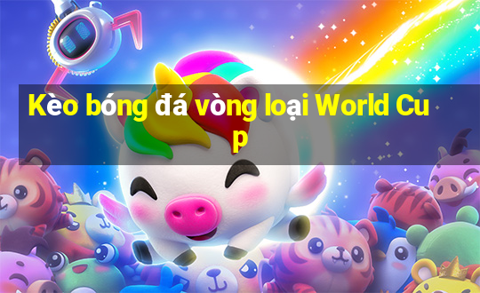 Kèo bóng đá vòng loại World Cup