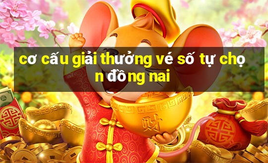 cơ cấu giải thưởng vé số tự chọn đồng nai