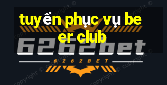 tuyển phục vụ beer club