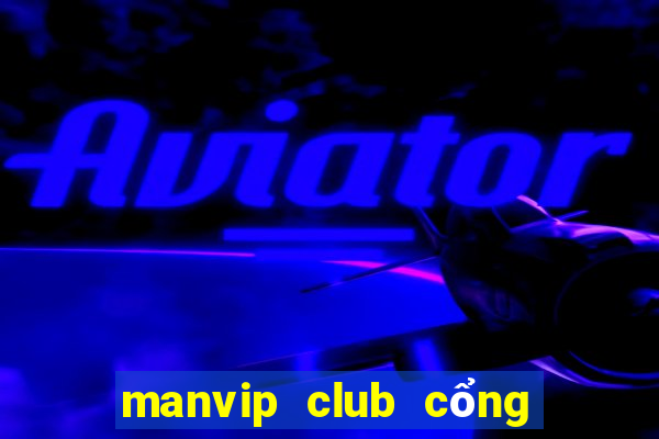 manvip club cổng game quốc tế