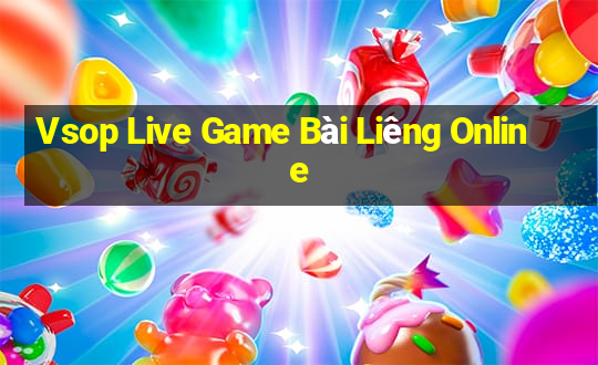 Vsop Live Game Bài Liêng Online