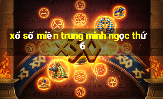 xổ số miền trung minh ngọc thứ 6