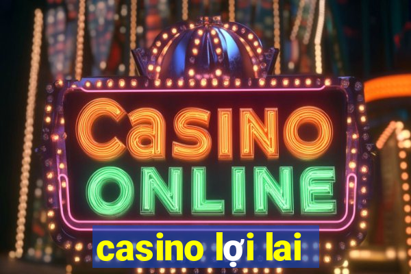 casino lợi lai