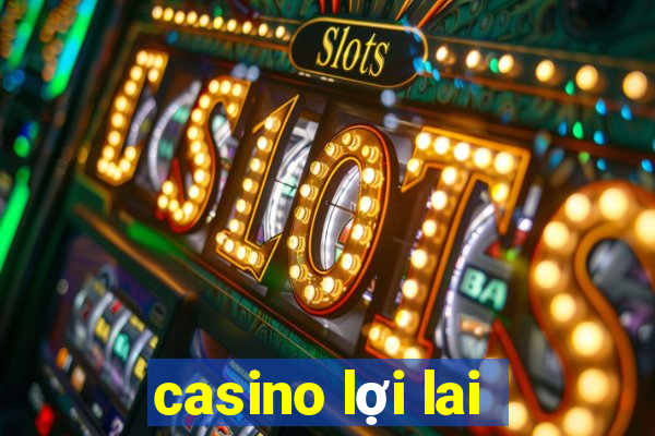 casino lợi lai