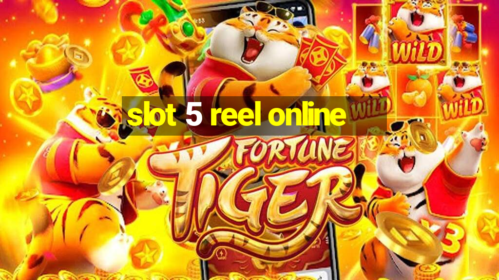 slot 5 reel online