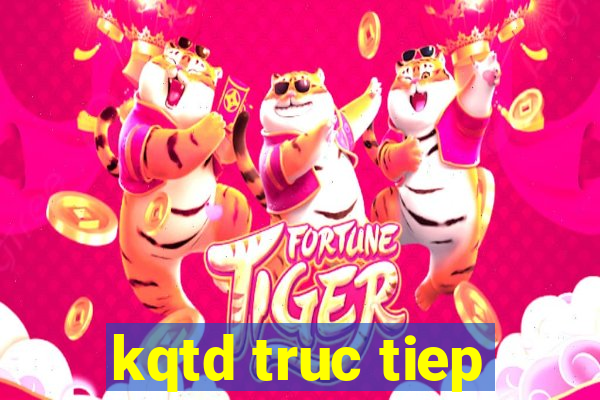 kqtd truc tiep