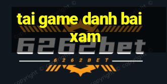 tai game danh bai xam