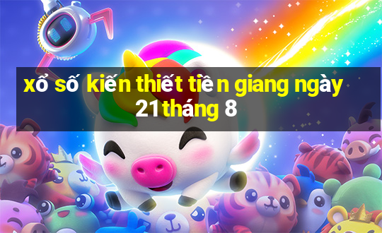 xổ số kiến thiết tiền giang ngày 21 tháng 8