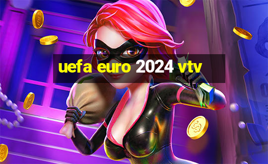 uefa euro 2024 vtv