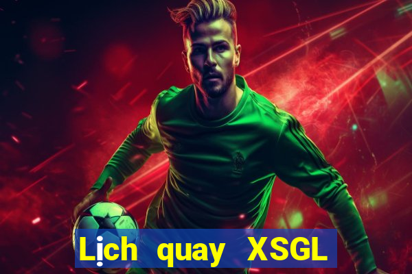 Lịch quay XSGL ngày 25