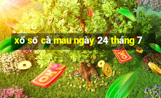 xổ số cà mau ngày 24 tháng 7