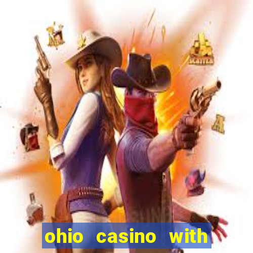 ohio casino with table games