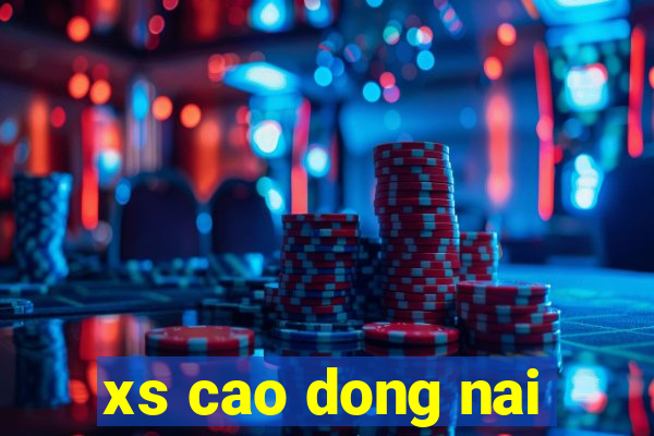 xs cao dong nai