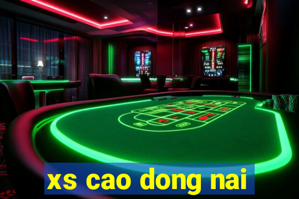 xs cao dong nai