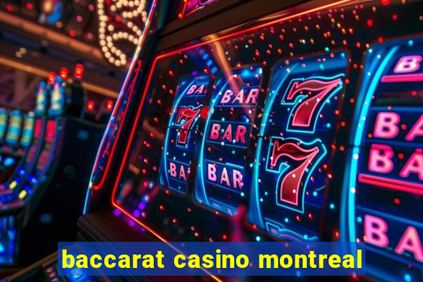 baccarat casino montreal