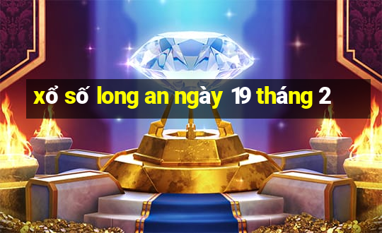 xổ số long an ngày 19 tháng 2