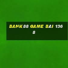 Bank88 Game Bài 1368