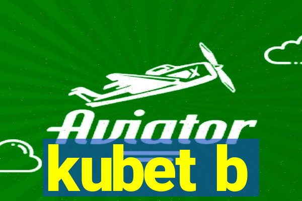 kubet b