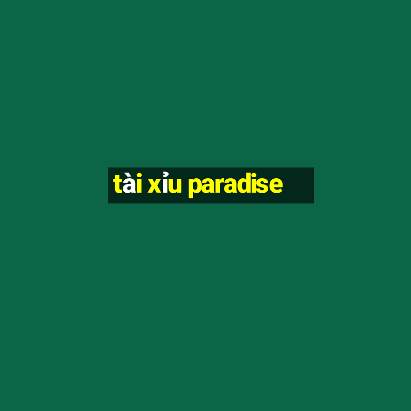 tài xỉu paradise