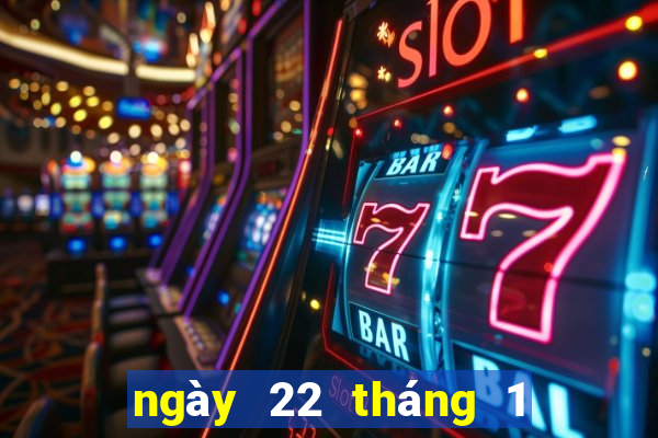 ngày 22 tháng 1 xổ số cà mau