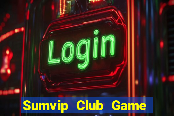 Sumvip Club Game Bài 2024