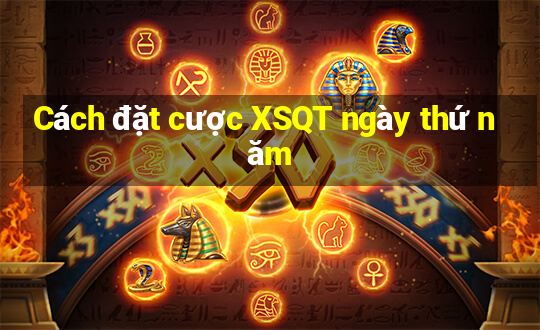 Cách đặt cược XSQT ngày thứ năm