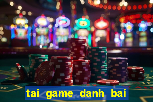 tai game danh bai an tien thiet