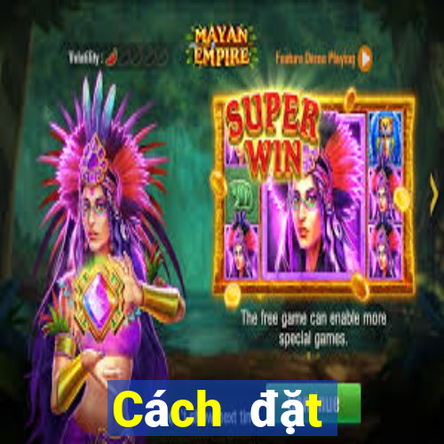 Cách đặt cược XSKH thứ tư